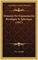 Elemente De Trigonometrie Rectiligne Et Spherique (1847) 116077577X Book Cover