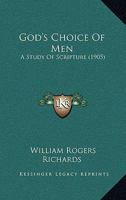 God's Choice Of Men: A Study Of Scripture 0526061863 Book Cover
