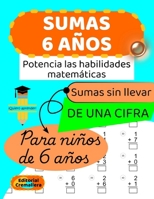 SUMAS 6 AÑOS: SUMAS SIN LLEVAR de UNA CIFRA para NIÑOS de 6 AÑOS (Spanish Edition) B0CQLMGMT5 Book Cover