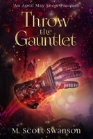 Throw the Gauntlet: April May Snow Psychic Mystery #6 B087CVYHKK Book Cover
