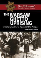 The Warsaw Ghetto Uprising: Striking a Blow Against the Nazis 1598453475 Book Cover