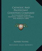 Catholic and Protestant Countries Compared 1017071896 Book Cover
