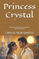 Princess Crystal: Diplomacy Between the Kingdoms (SPECIAL EDITION) B0DVZP8MCF Book Cover