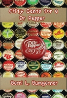 Fifty Cents for a Dr Pepper 1637606818 Book Cover