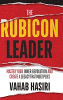 The Rubicon Leader: Master Your Inner Revolution and Create a Legacy That Multiplies 106973361X Book Cover
