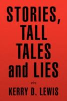 Stories, Tall tales and Lies 1436352428 Book Cover