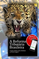 A Reforma Tributária Brasileira: O guia prático para dominar as nova regras (Portuguese Edition) 6501157382 Book Cover