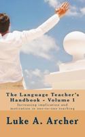 The Language Teacher's Handbook. Volume 1.: Increasing Implication and Motivation in One-To-One Teaching 1500854603 Book Cover