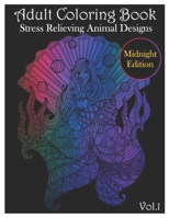 Adult Coloring Book: Stress Relieving Animal Designs Midnight Edition B093C6NT6L Book Cover