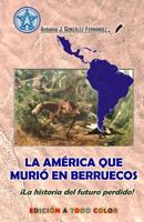 La America Que Murio En Berruecos: La Historia del Futuro Perdido! B0C47YZXNZ Book Cover