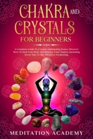 Chakra And Crystals For Beginners: A Complete Guide To Crystals And Healing Stones. Discover How To Heal Your Body And Balance Your Chakras, Including Secret Tips To The Third Eye Awakening. 1650604130 Book Cover