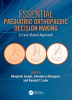 Essential Paediatric Orthopaedic Decision Making: A Case-Based Approach 0367553627 Book Cover