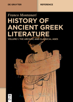 History of Ancient Greek Literature: Vol. I: The Archaic and Classical Ages Vol. II: The Hellenistic Age and the Roman Imperial Period 3110419939 Book Cover