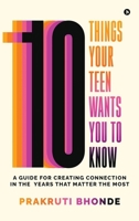 10 Things Your Teen Wants You To Know: A Guide for Creating Connection in the Years That Matter The Most B0FHWHJ61M Book Cover