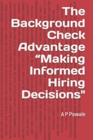 The Background Check Advantage "Making Informed Hiring Decisions" B0CDNPNV2K Book Cover