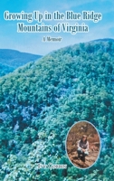 Growing Up in the Blue Ridge Mountains of Virginia: A Memoir 1638850461 Book Cover