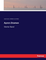 Ayrers Dramen: Vierter Band 3744625761 Book Cover