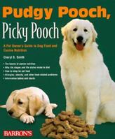 Pudgy Pooch, Picky Pooch: A Pet Owner's Guide to Dog Food and Canine Nutrition 0764102893 Book Cover