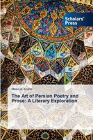 The Art of Persian Poetry and Prose: A Literary Exploration 6208847524 Book Cover