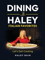 Dining with Haley Italian Favorites: Let's Get Cooking! B0DSGP2FK5 Book Cover