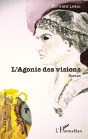 L'Agonie des visions (Rue Des Écoles) (French Edition) 2140354044 Book Cover