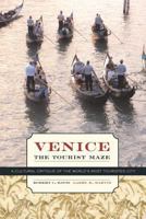 Venice, the Tourist Maze: A Cultural Critique of the World's Most Touristed City 0520241207 Book Cover
