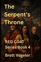 The Serpent's Throne: RED COAT BOOK 4 (Red Coat Mountain Man Series) B0FRSL7L7S Book Cover