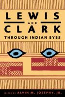 Lewis and Clark Through Indian Eyes: Nine Indian Writers on the Legacy of the Expedition (Vintage) 1400042674 Book Cover