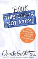 This Book Is Not a Toy!: Friendly Advice on How to Avoid Death and Other Inconveniences 0312303769 Book Cover