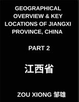 Geographical Overview & Key Locations of Jiangxi Province, China (Part 2) - Mastering Chinese Characters, Pinyin, and English to Navigate Jiangxi's Addresses and Names for HSK Success B0GL88K6BD Book Cover