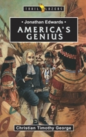 Jonathan Edwards: America's Genius 1845503295 Book Cover