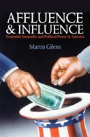 Affluence and Influence: Economic Inequality and Political Power in America 0691162425 Book Cover