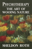 Psychotherapy: The Art of Wooing Nature 0765702525 Book Cover