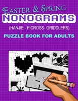 Easter and Spring Nonograms: Hanjie Picross Griddlers Puzzle Book for Adults B08WZCD3H7 Book Cover