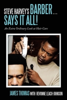 Steve Harvey's Barber . . . Says It All!: An Extra Ordinary Look at Hair Care 1452031487 Book Cover