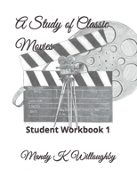 A Study of Classic Movies: Student Workbook 1 1086205359 Book Cover