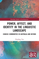 Power, Affect and Identity in the Linguistic Landscape: Chinese Communities in Australia and Beyond 1032341076 Book Cover