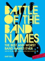 Battle of the Band Names: The Best and Worst Band Names Ever (and All the Brilliant, Colorful, Stupid Ones in Between) 0810996405 Book Cover