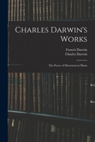 Charles Darwin's Works: The Power of Movement in Plants 1018035915 Book Cover