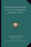 Riverside Rambles of an Edinburgh Angler 1534748105 Book Cover