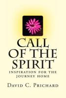 Call of the Spirit: Inspiration for the journey home 1490905359 Book Cover