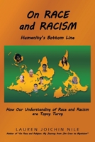 On RACE and RACISM: Humanity's Bottom Line: How Our Understanding of Race and Racism are Topsy Turvy 1663262101 Book Cover