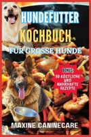 Hundefutter-Kochbuch für große Hunde: Rohes Hundefutter-Rezepte-Kochbuch für große Hunde, das ultimative Hundefutter-Kochbuch für große Rassen, ein ... Leitfaden zur Ernährung ... (German Edition) B0CV17CVN7 Book Cover