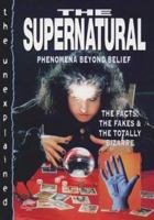 The Supernatural (The Unexplained) 0836862678 Book Cover
