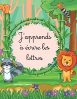 J'apprends à écrire les lettres: Un livre pour apprendre à écrire les lettres | Educatif | Amusant et facile | 26 lettres associées à un animal | Cadeau Enfant | 21,5 cm x 27,9 cm. B08M2FZBBZ Book Cover