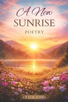 A NEW DAWN: Poetry B0FY61W3PR Book Cover