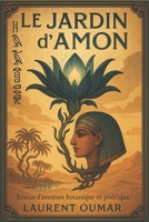 Le Jardin d'Amon: Roman d'aventure botanique et poétique (French Edition) B0FJ6GCMX2 Book Cover