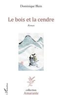 Le bois et la cendre: Roman (Amarante) (French Edition) 2343037833 Book Cover