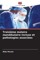 Troisième molaire mandibulaire incluse et pathologies associées 6205684535 Book Cover