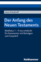Der Anfang Des Neuen Testaments: Matthaus 1-4 Neu Entdeckt. Ein Kommentar Mit Beitragen Zum Gesprach 3170325736 Book Cover